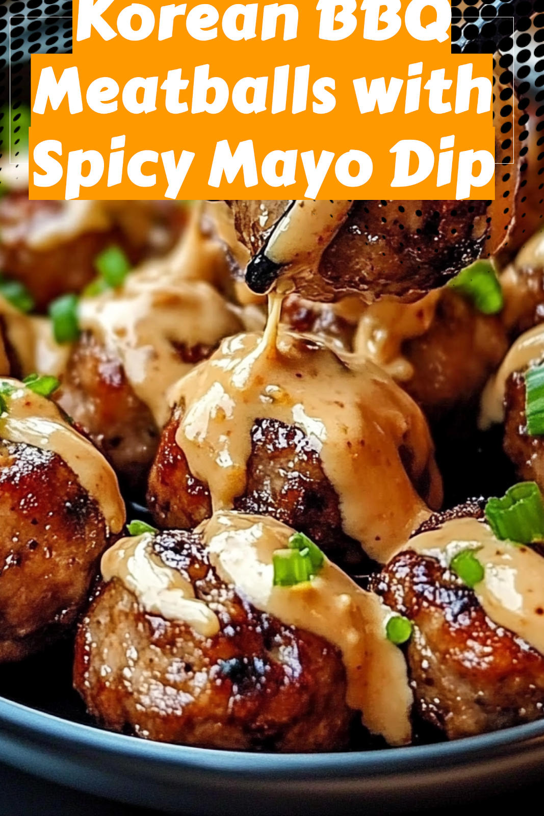 Image of Korean BBQ Meatballs with Spicy Mayo Dip to save