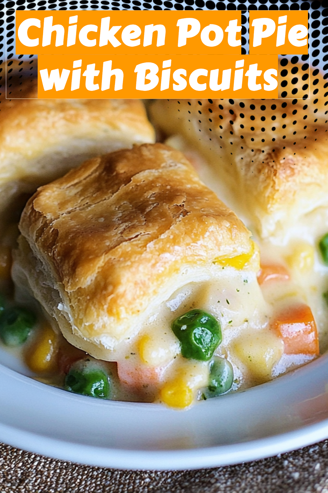 Chicken Pot Pie with Biscuits