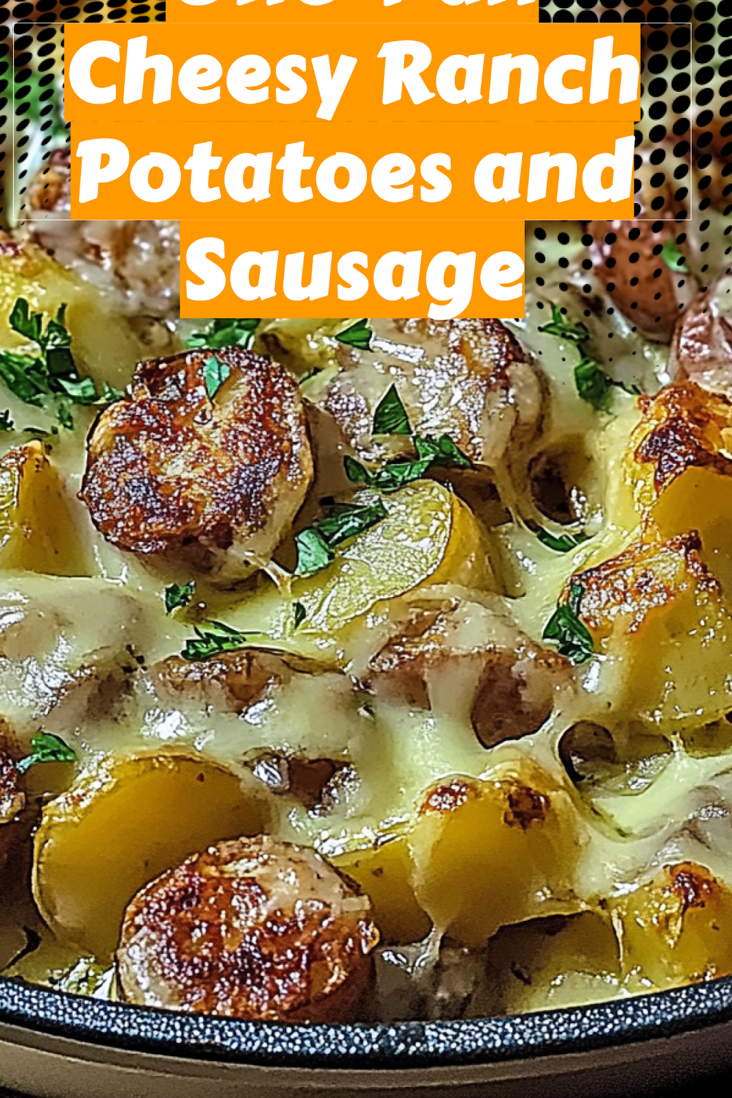 One-Pan Cheesy Ranch Potatoes with Sausage Recipe 3 Image of One-Pan Cheesy Ranch Potatoes and Sausage to save