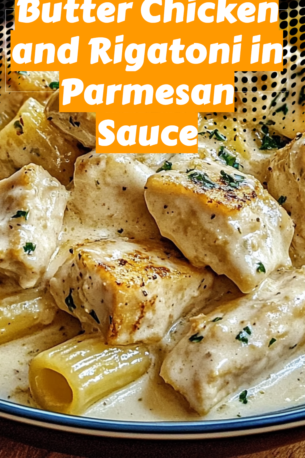 Image of Creamy Garlic Butter Chicken and Rigatoni in Parmesan Sauce to save