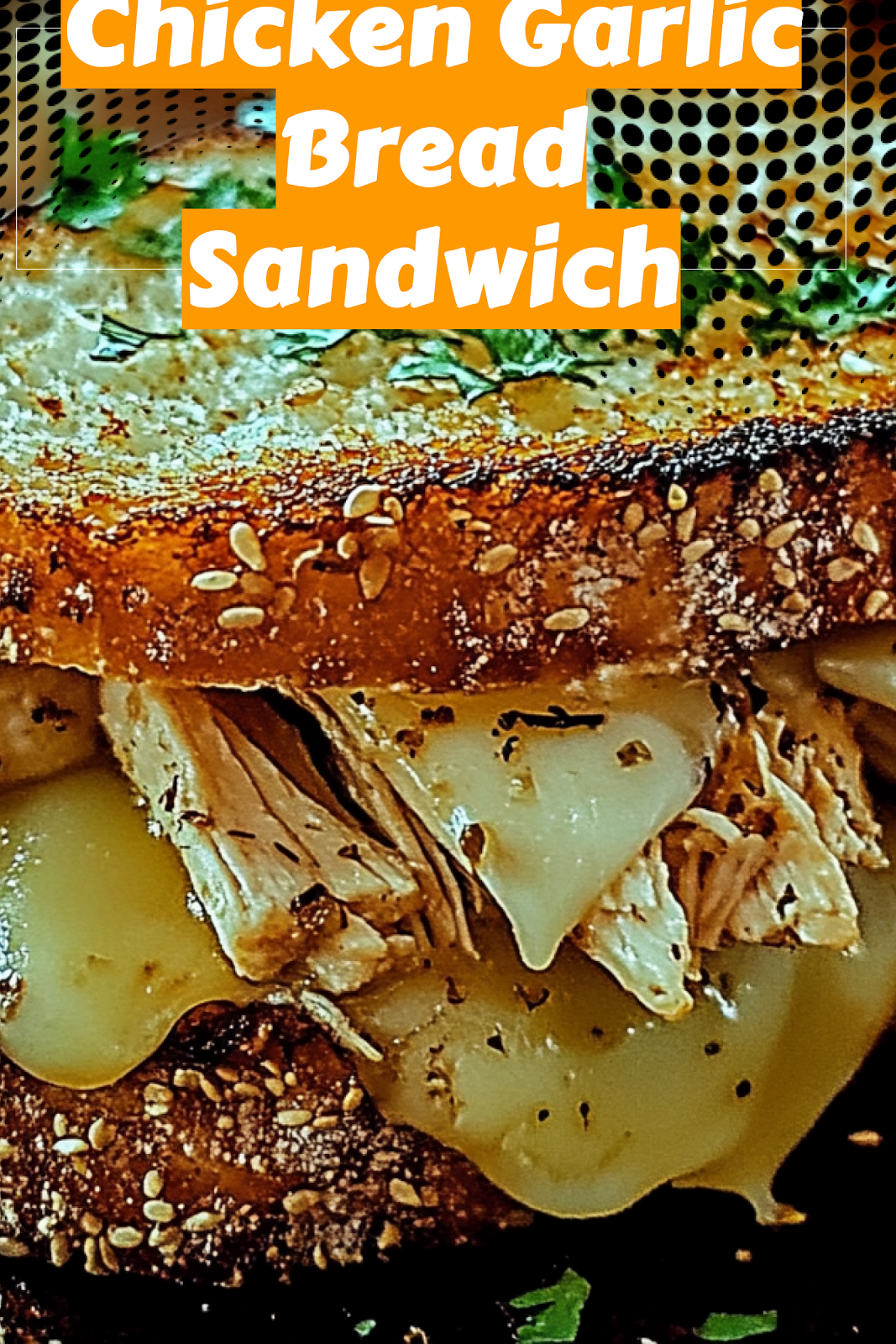Chicken Garlic Bread Sandwich